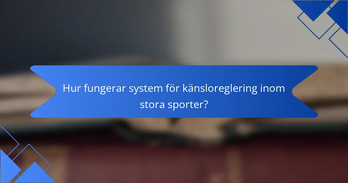 Hur fungerar system för känsloreglering inom stora sporter?