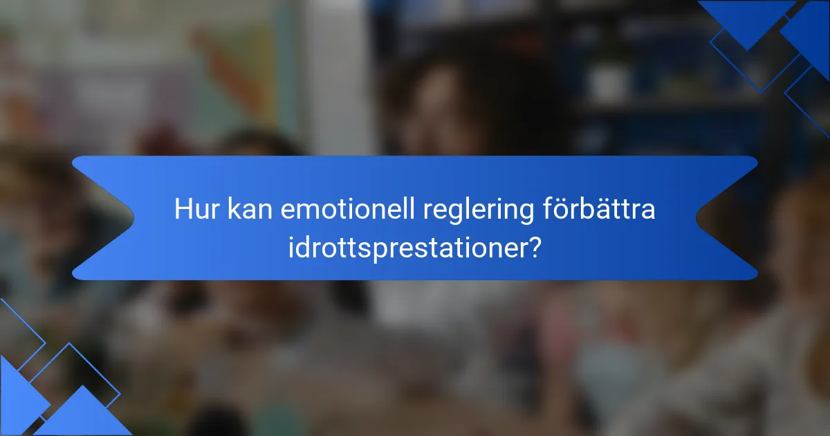 Hur kan emotionell reglering förbättra idrottsprestationer?