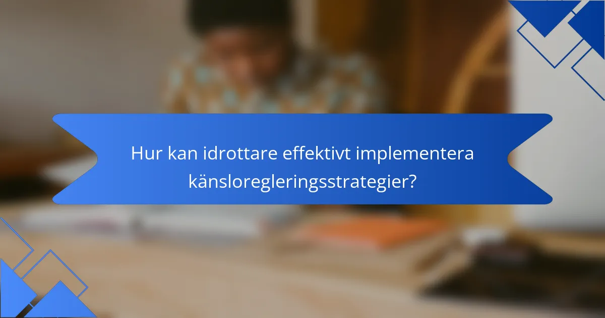 Hur kan idrottare effektivt implementera känsloregleringsstrategier?