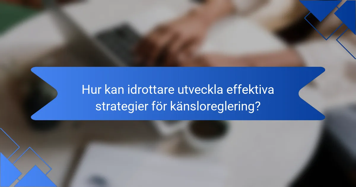 Hur kan idrottare utveckla effektiva strategier för känsloreglering?