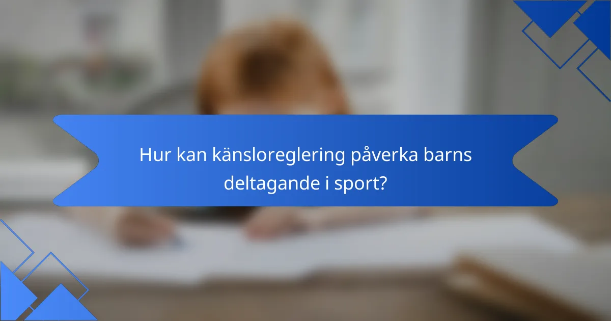 Hur kan känsloreglering påverka barns deltagande i sport?