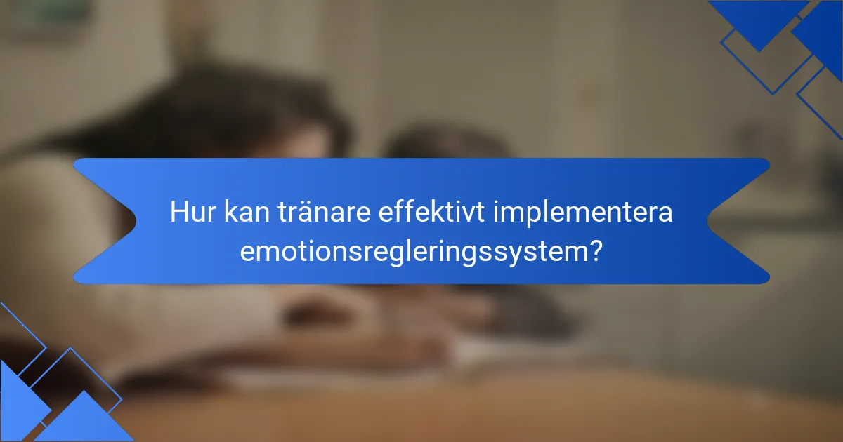 Hur kan tränare effektivt implementera emotionsregleringssystem?