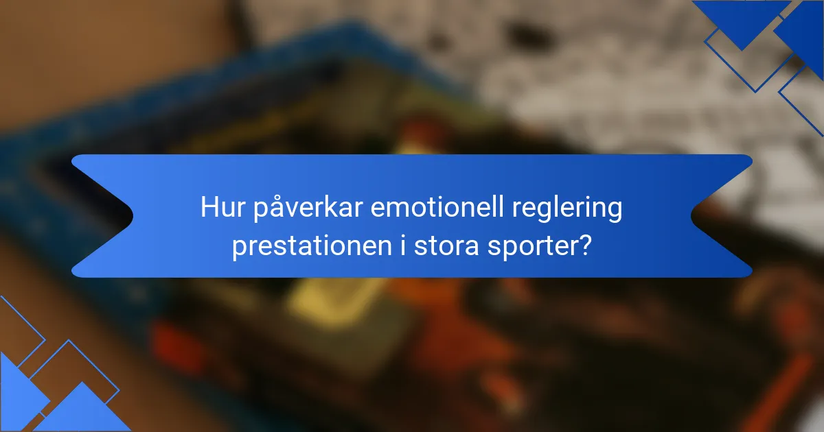 Hur påverkar emotionell reglering prestationen i stora sporter?