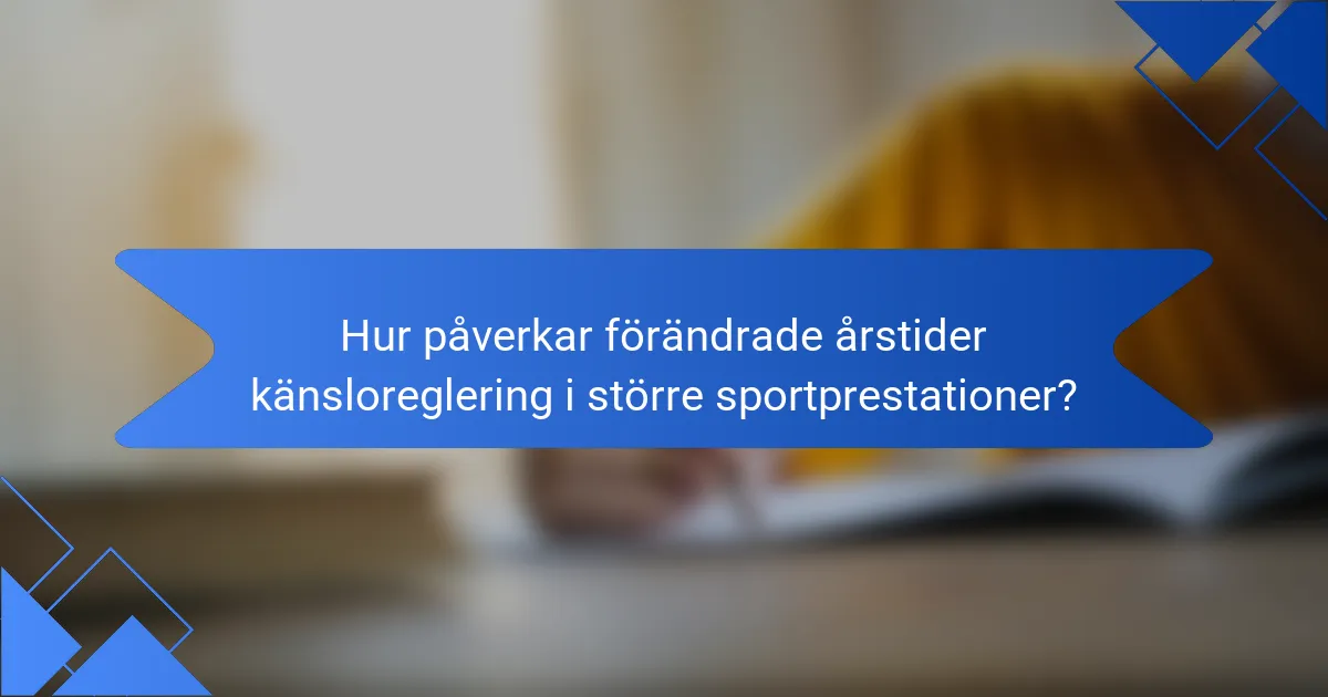 Hur påverkar förändrade årstider känsloreglering i större sportprestationer?