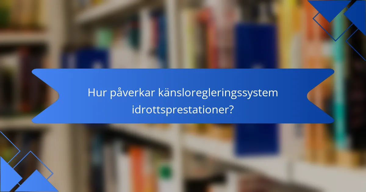 Hur påverkar känsloregleringssystem idrottsprestationer?