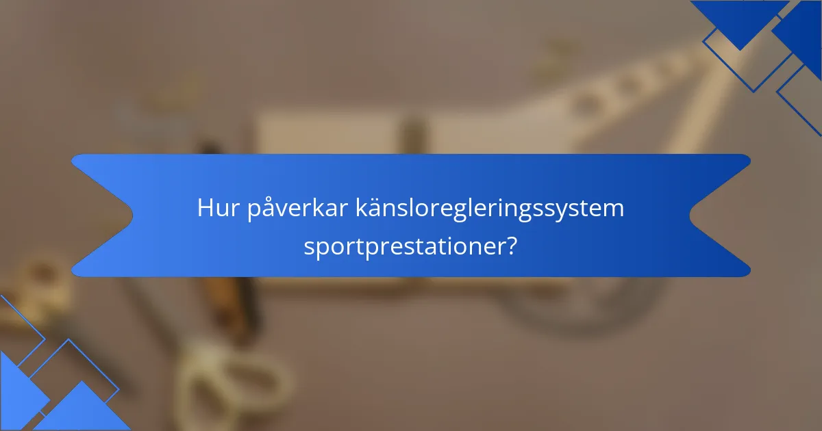 Hur påverkar känsloregleringssystem sportprestationer?