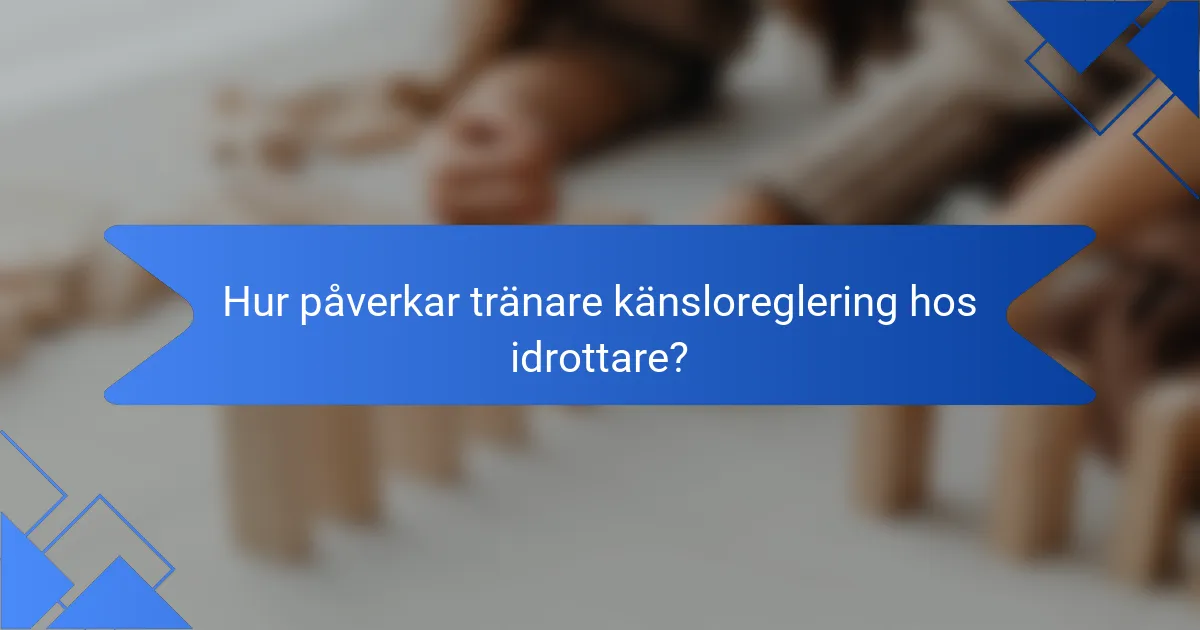 Hur påverkar tränare känsloreglering hos idrottare?