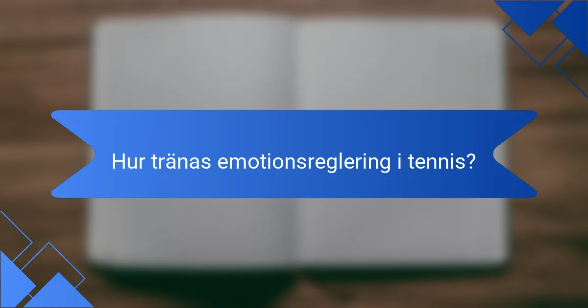 Hur tränas emotionsreglering i tennis?