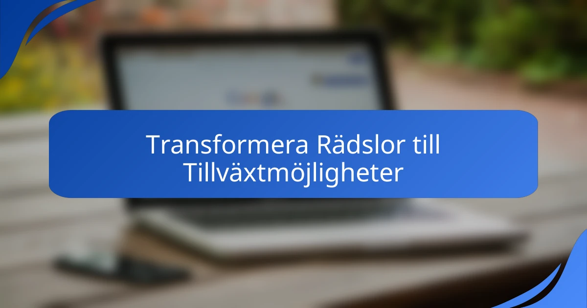 Transformera Rädslor till Tillväxtmöjligheter