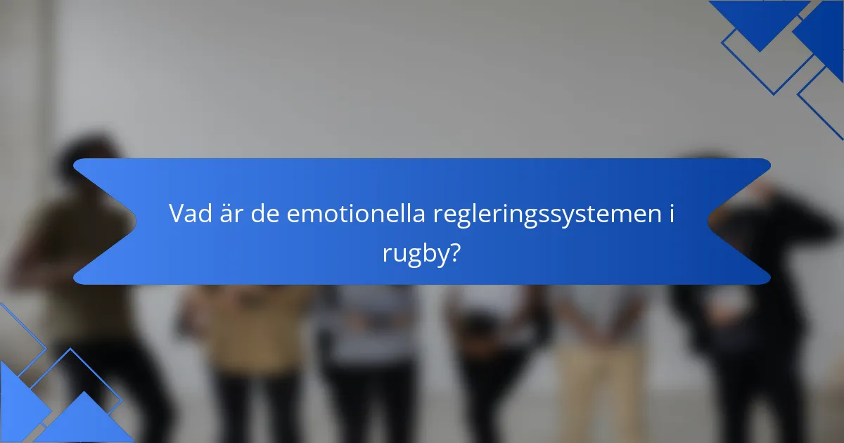 Vad är de emotionella regleringssystemen i rugby?