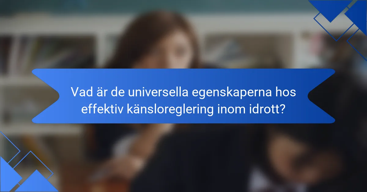 Vad är de universella egenskaperna hos effektiv känsloreglering inom idrott?