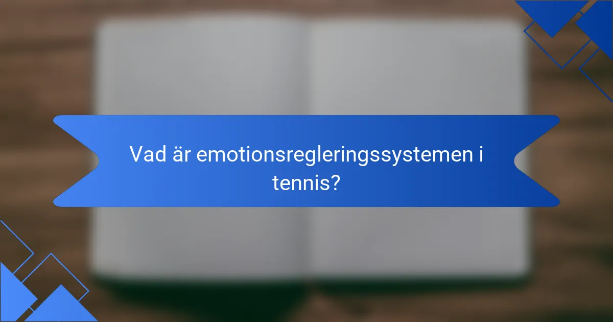 Vad är emotionsregleringssystemen i tennis?