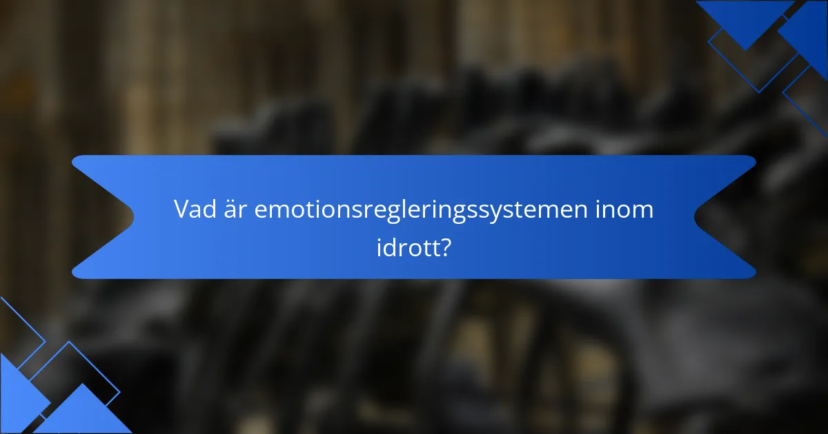Vad är emotionsregleringssystemen inom idrott?