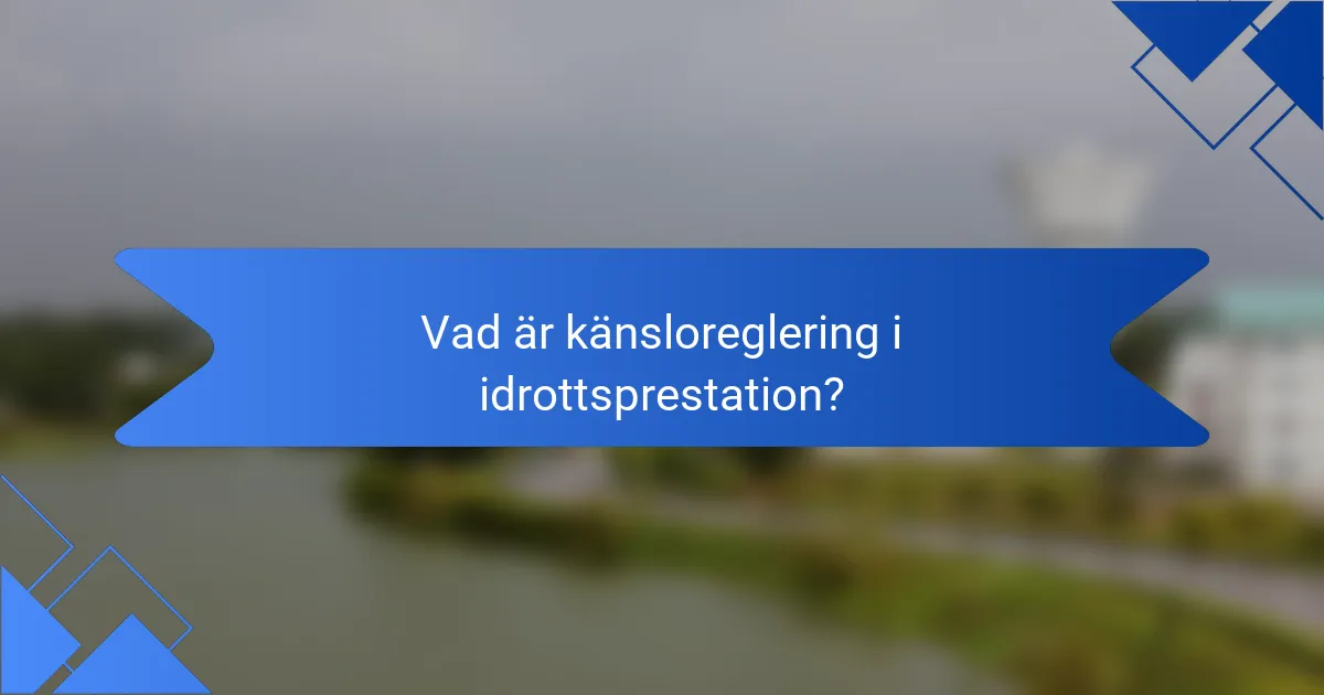 Vad är känsloreglering i idrottsprestation?