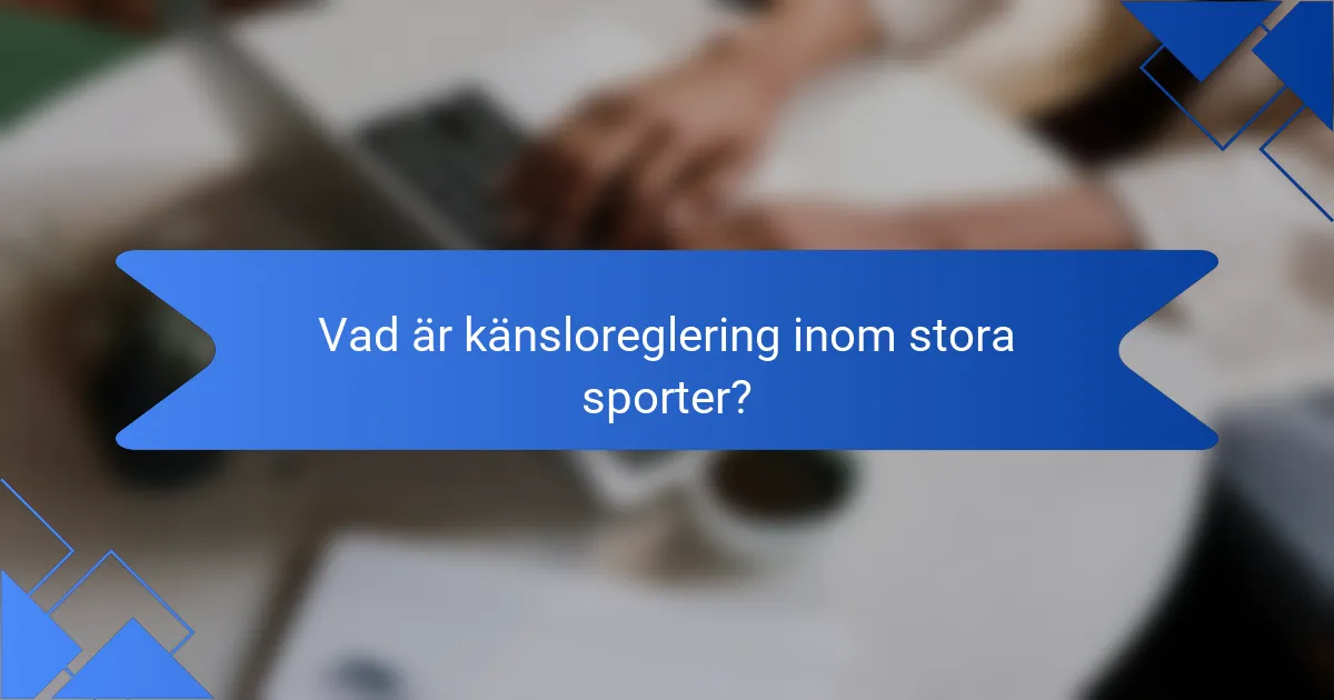 Vad är känsloreglering inom stora sporter?