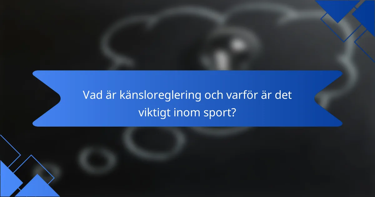 Vad är känsloreglering och varför är det viktigt inom sport?