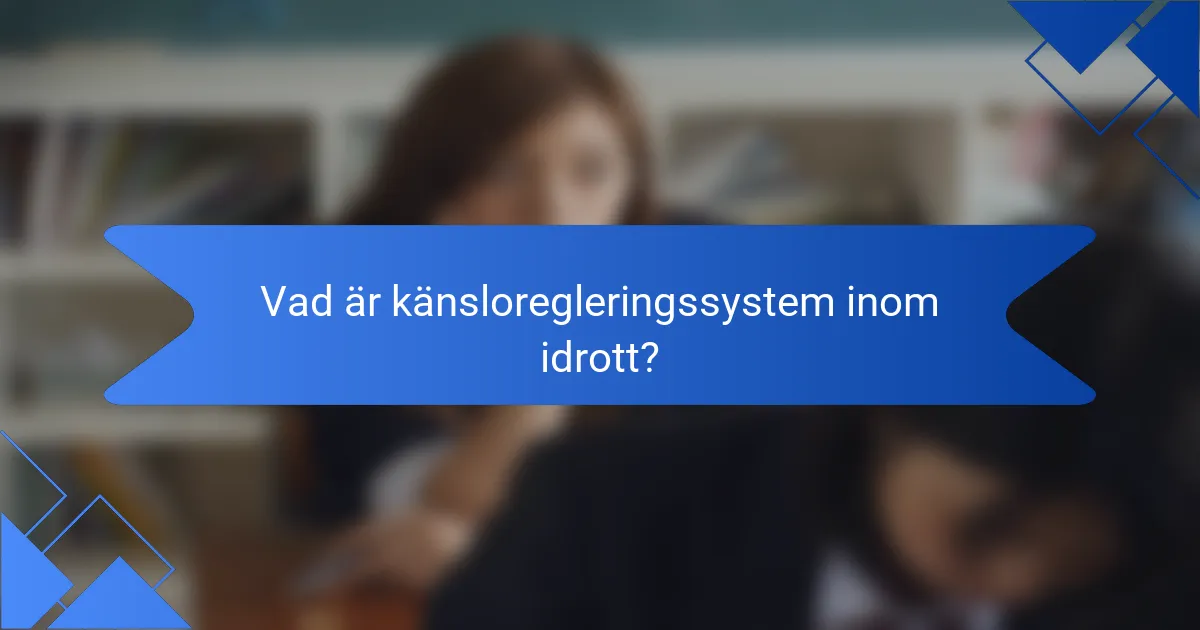 Vad är känsloregleringssystem inom idrott?