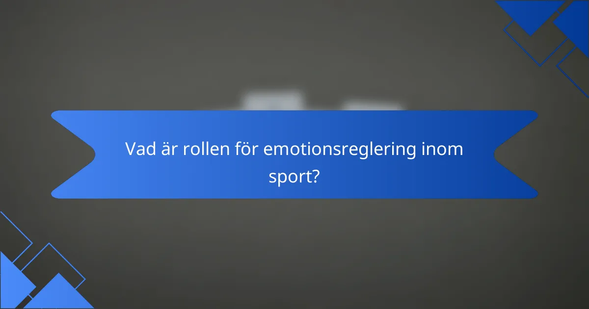 Vad är rollen för emotionsreglering inom sport?