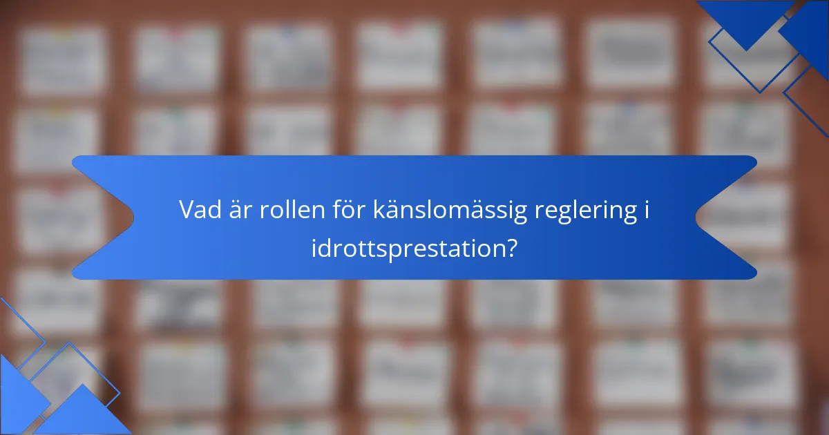 Vad är rollen för känslomässig reglering i idrottsprestation?