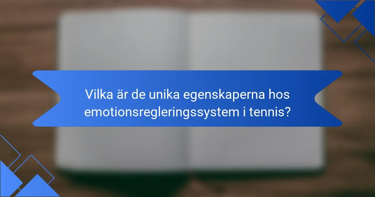 Vilka är de unika egenskaperna hos emotionsregleringssystem i tennis?