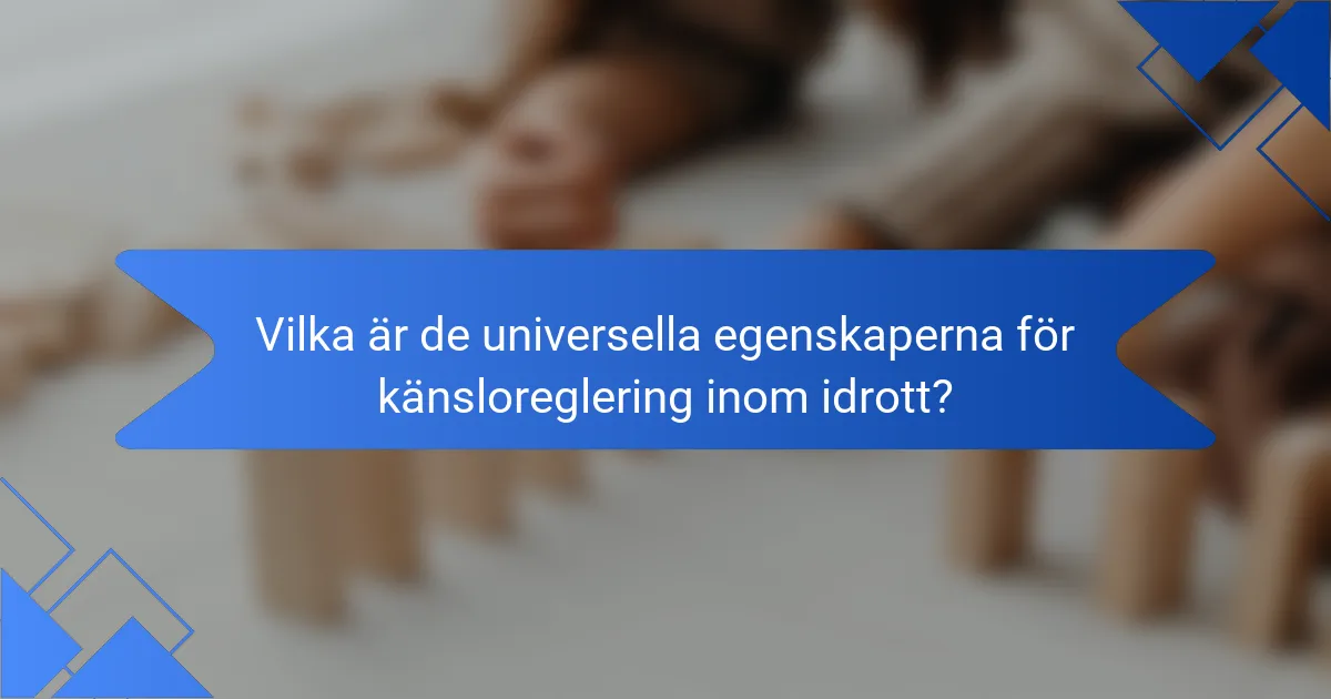 Vilka är de universella egenskaperna för känsloreglering inom idrott?