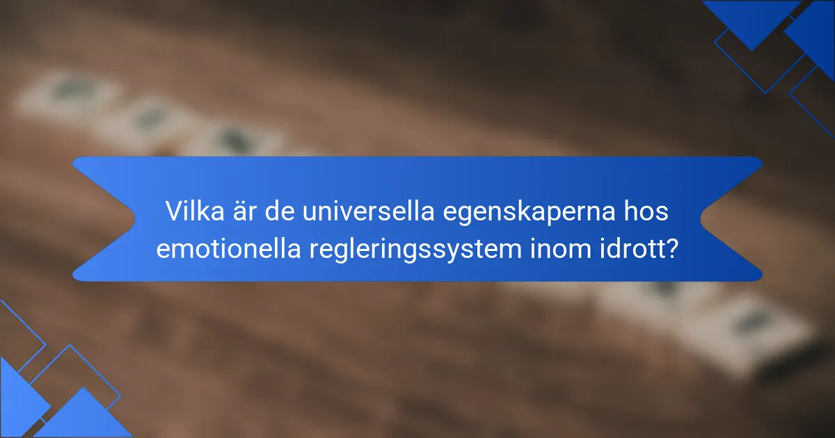 Vilka är de universella egenskaperna hos emotionella regleringssystem inom idrott?