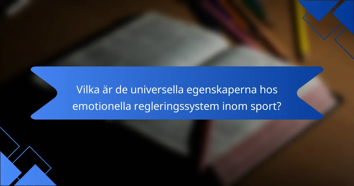 Vilka är de universella egenskaperna hos emotionella regleringssystem inom sport?