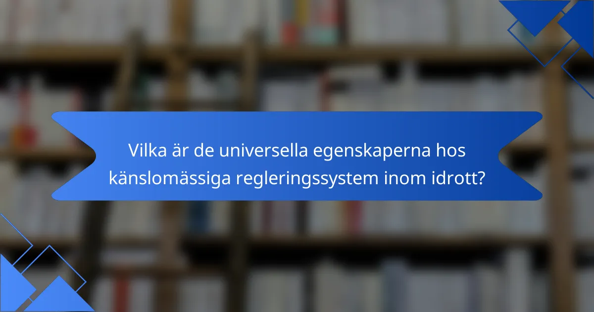 Vilka är de universella egenskaperna hos känslomässiga regleringssystem inom idrott?