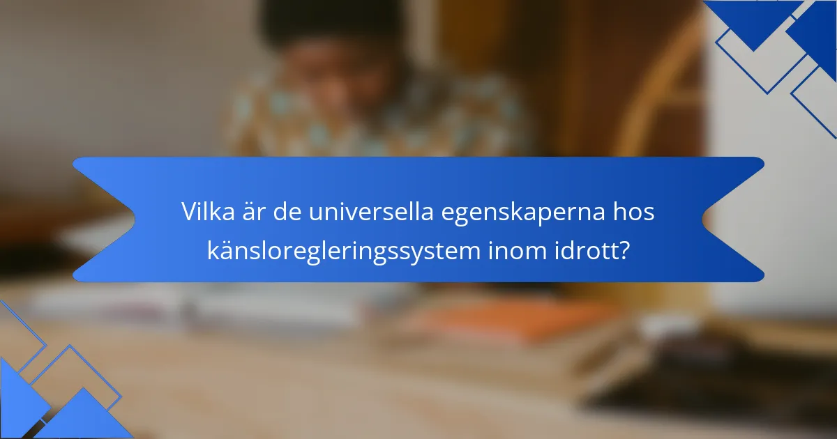 Vilka är de universella egenskaperna hos känsloregleringssystem inom idrott?