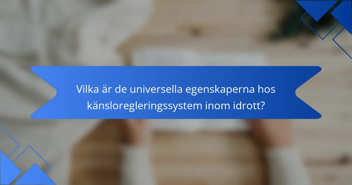 Vilka är de universella egenskaperna hos känsloregleringssystem inom idrott?
