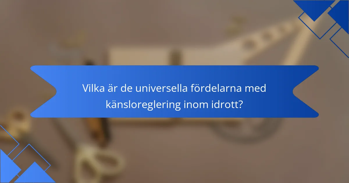 Vilka är de universella fördelarna med känsloreglering inom idrott?