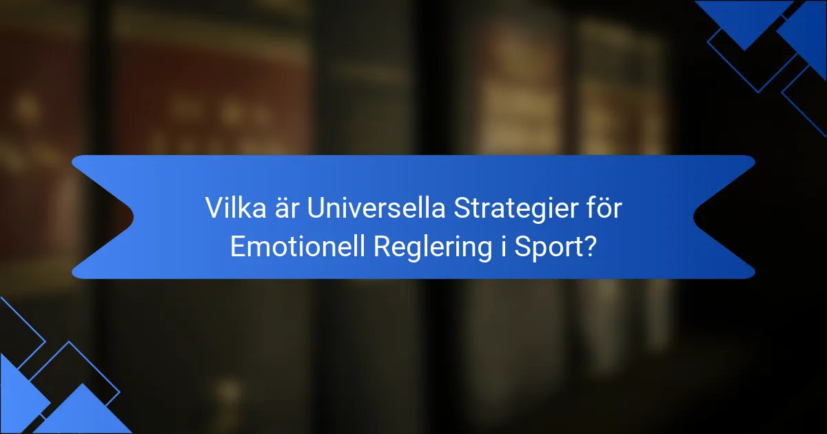 Vilka är Universella Strategier för Emotionell Reglering i Sport?