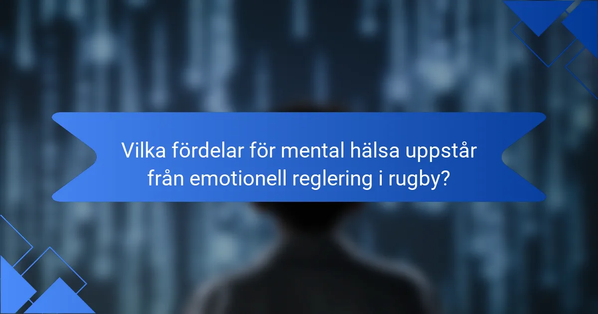 Vilka fördelar för mental hälsa uppstår från emotionell reglering i rugby?