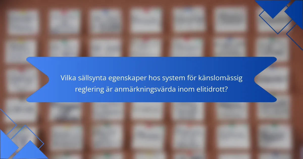 Vilka sällsynta egenskaper hos system för känslomässig reglering är anmärkningsvärda inom elitidrott?