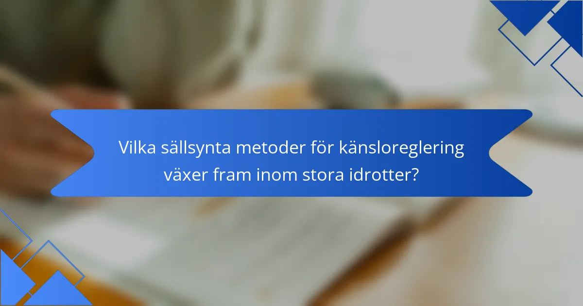 Vilka sällsynta metoder för känsloreglering växer fram inom stora idrotter?