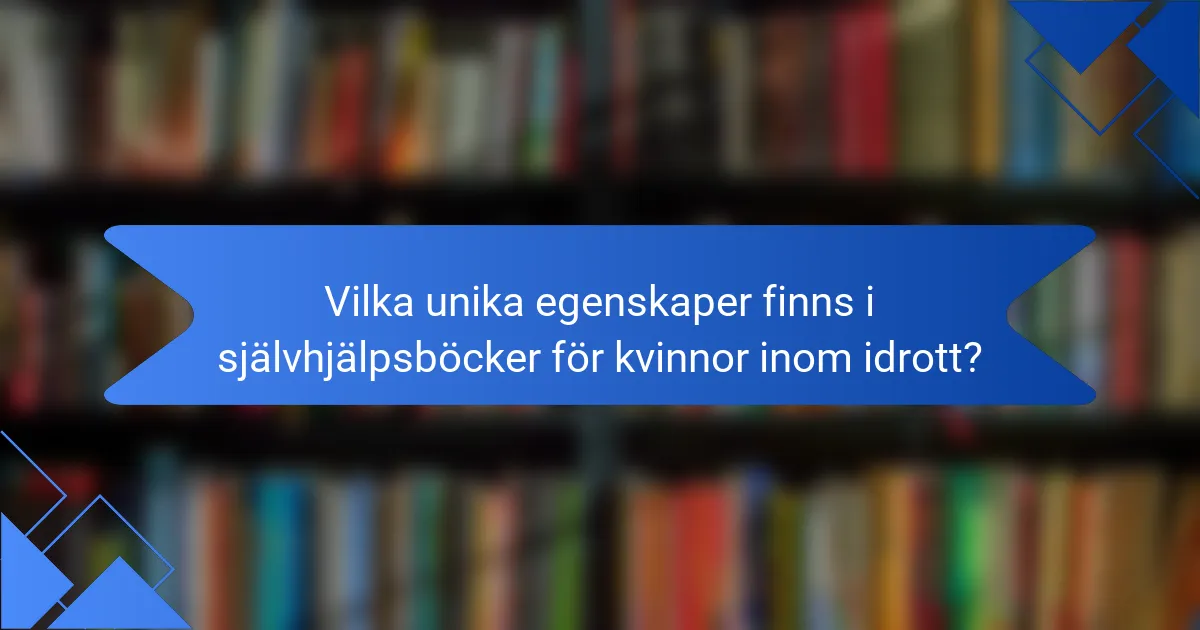 Vilka unika egenskaper finns i självhjälpsböcker för kvinnor inom idrott?