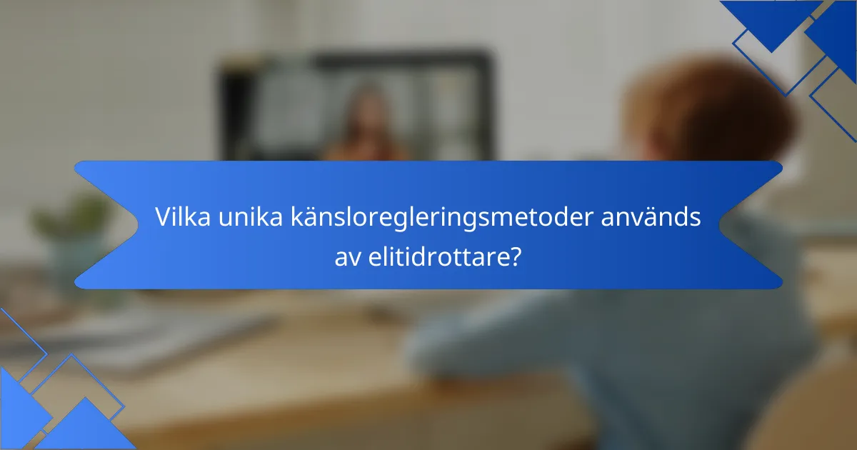 Vilka unika känsloregleringsmetoder används av elitidrottare?