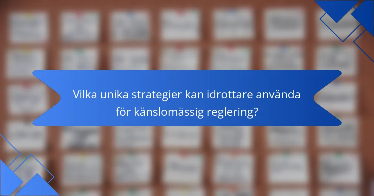 Vilka unika strategier kan idrottare använda för känslomässig reglering?