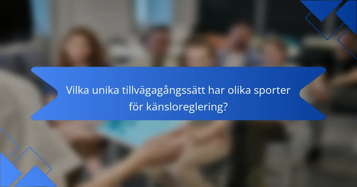 Vilka unika tillvägagångssätt har olika sporter för känsloreglering?