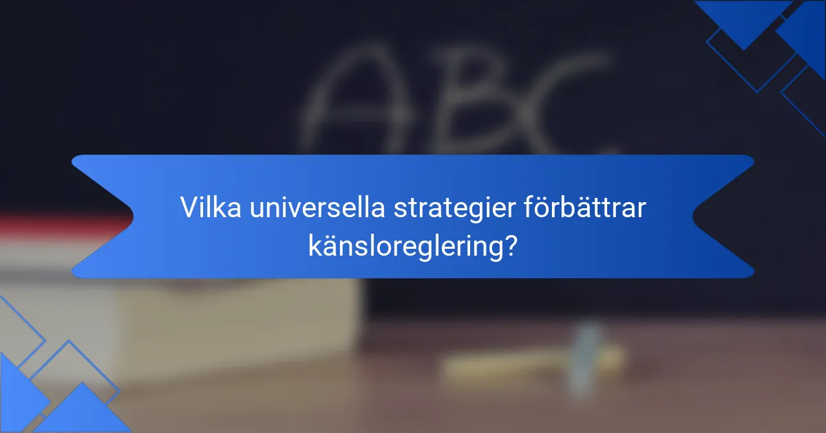 Vilka universella strategier förbättrar känsloreglering?